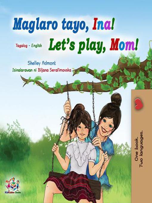 Title details for Maglaro tayo, Ina! Let's Play, Mom! by Shelley Admont - Available